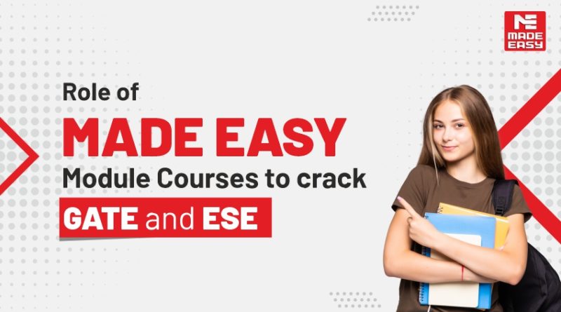 Role of MADE EASY Module Courses to crack GATE and ESE