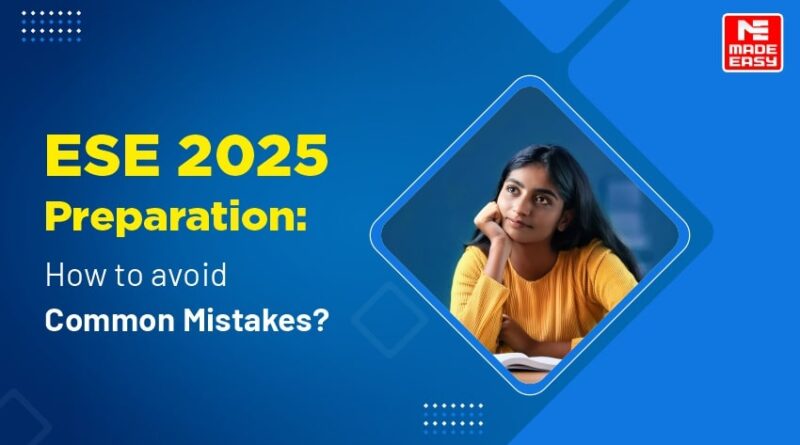 ESE 2025 Preparation: How to avoid Common Mistakes?