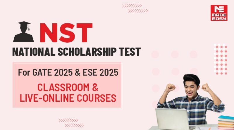 National Scholarship Test (NST) for Aspirants of ESE 2025 and GATE 2025