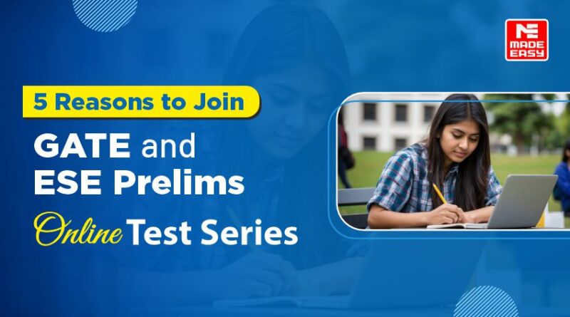 5 Reasons to Join GATE and ESE Prelims Online Test Series