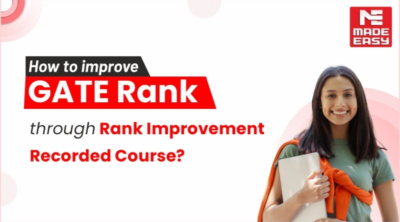 Improve GATE Rank through Rank Improvement Recorded Course