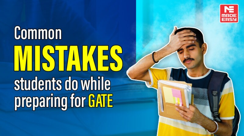 Common mistakes students do while preparing for GATE