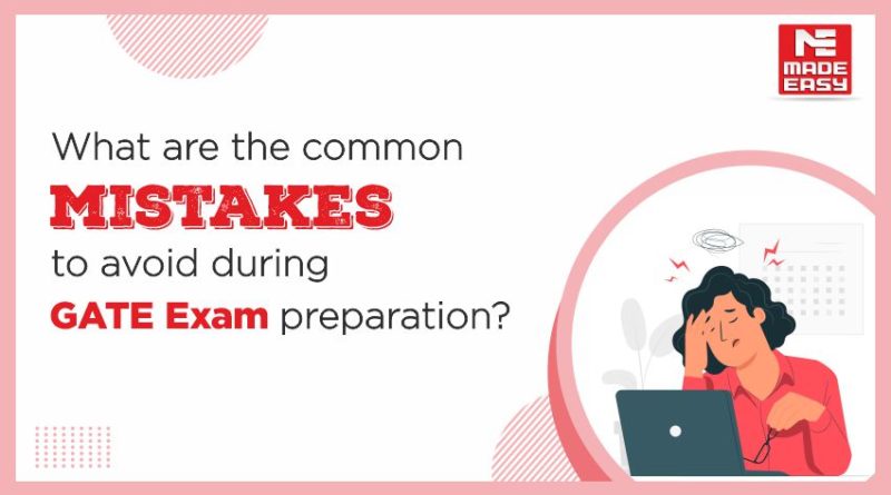 Common mistakes students do while preparing for GATE