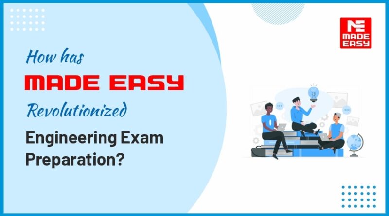How has MADE EASY revolutionized engineering exam preparation?
