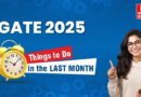 GATE 2025 Things to Do in the LAST MONTH