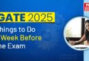 GATE 2025: Things to Do a Week Before the Exam