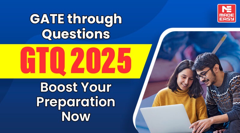 GATE through Questions (GTQ) 2025