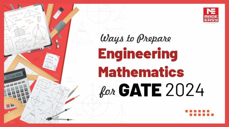 Ways to Prepare Engineering Mathematics for GATE 2024