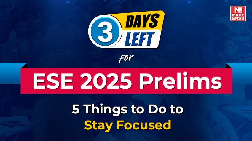 3 Days Left for ESE 2025 Prelims 5 Things to Do to Stay Focused