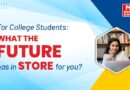 For College Students: What the future has in store for you?