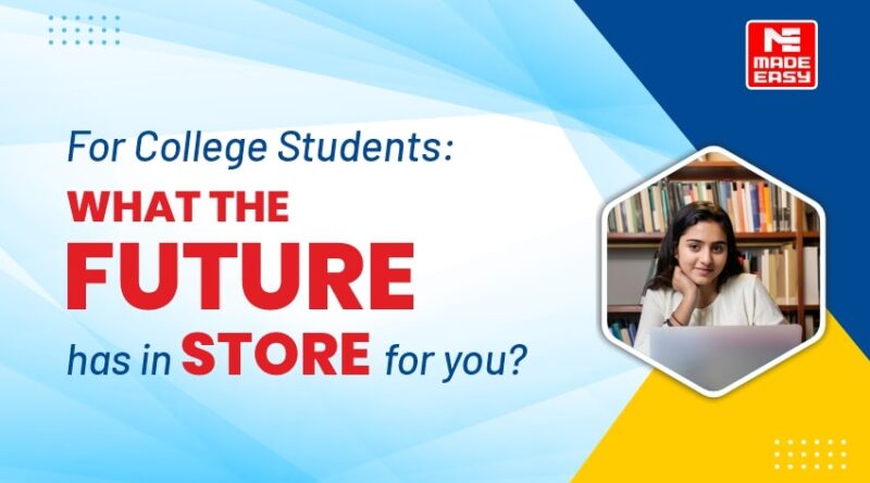 For College Students: What the future has in store for you?