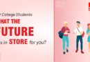 For College Students: What the future has in store for you?
