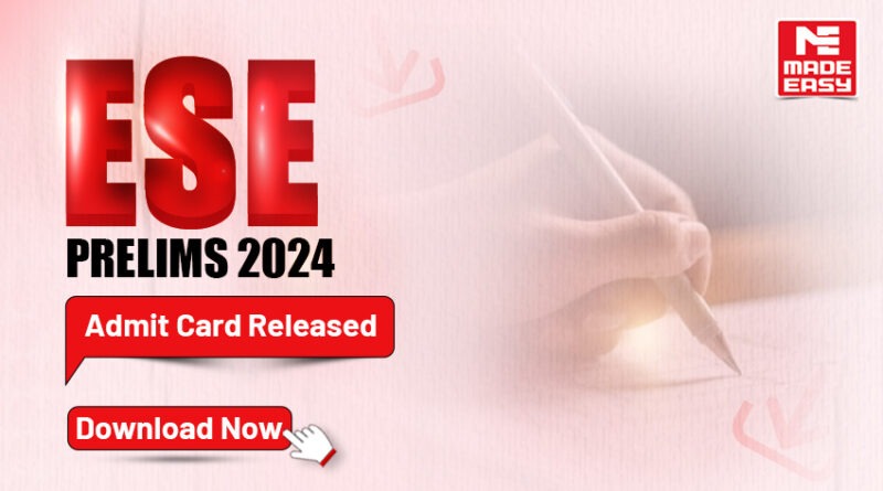 ESE Prelims 2024 Admit Card Released, Download Now