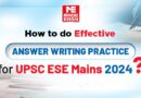 How to Do Effective Answer Writing Practice for UPSC ESE Mains 2024?