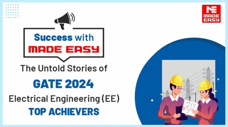 The Untold Stories of GATE 2024 EE Top Achievers