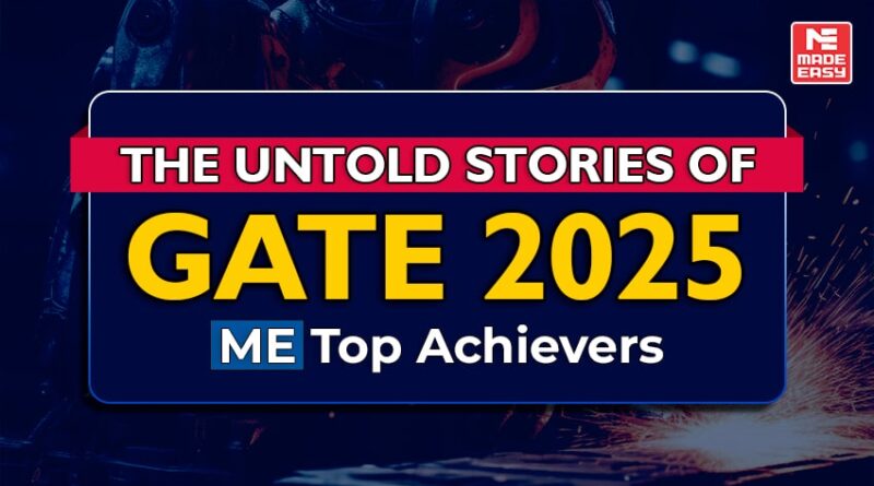 The Untold Stories of GATE 2025 ME Top Achievers