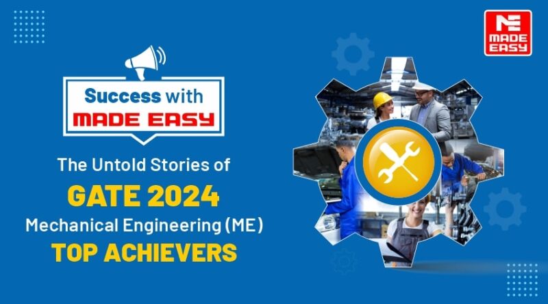 The Untold Stories of GATE 2024 ME Top Achievers - MADE EASY