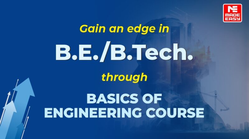 Gain an edge in B.E./B.Tech. through Basics of Engineering Course