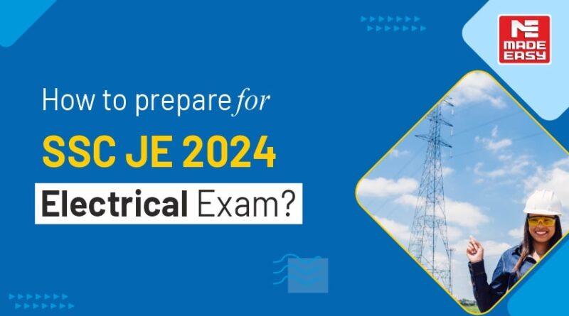 How to prepare for SSC JE 2024 Electrical Exam?