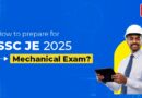 How to prepare for SSC JE 2025 Mechanical Exam