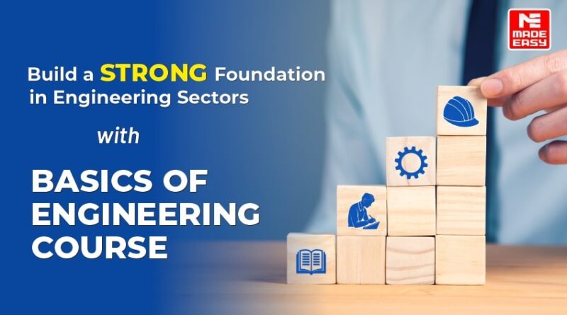 Build a Strong Foundation with Basics of Engineering Course