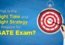 What is the Right Time and Right Strategy to Prepare for GATE Exam?