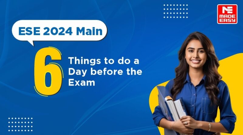 ESE 2024 Main: 6 Things to do a Day before the Exam