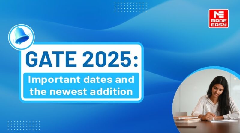 GATE 2025: Important dates and the newest addition