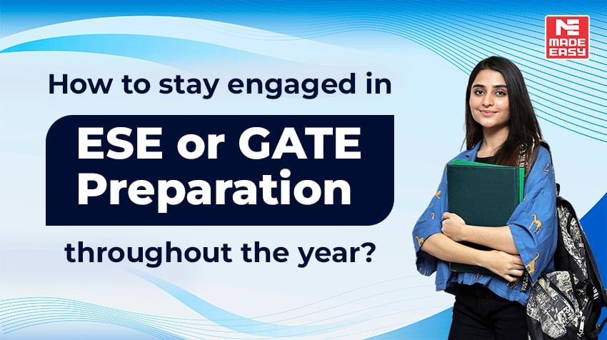 How to stay engaged in ESE or GATE Preparation throughout the year?