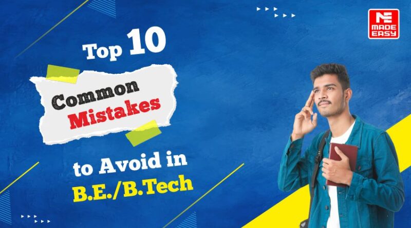 Top 10 Common Mistakes to Avoid in B.E./B.Tech