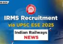 IRMS Recruitment via UPSC ESE 2025