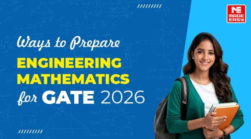 Ways to Prepare Engineering Mathematics for GATE 2026