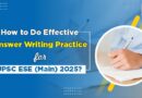 How to Do Effective Answer Writing Practice for UPSC ESE Main 2025?