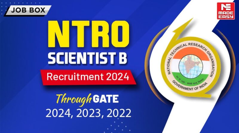 NTRO Scientist B Recruitment 2024 through GATE 2024, 2023, 2022