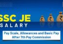 SSC JE Salary: Pay Scale, Allowances and Basic Pay After 7th Pay Commission
