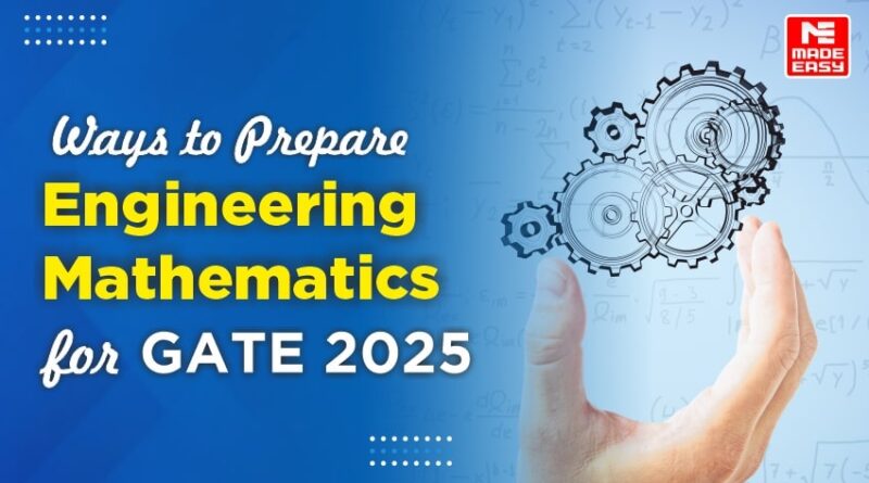 Ways to Prepare Engineering Mathematics for GATE 2025