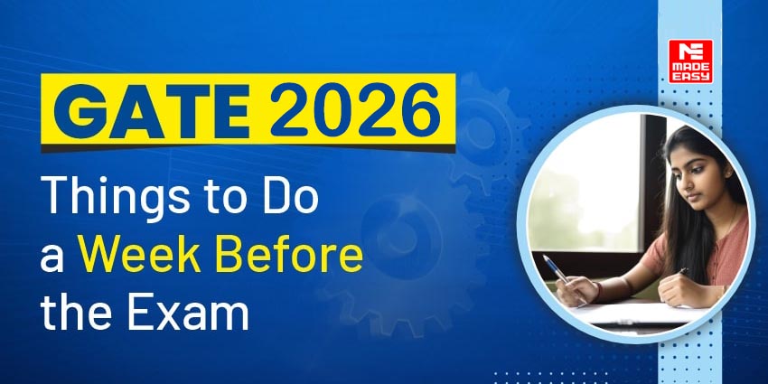 GATE 2026: Things to Do a Week Before the Exam