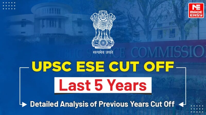 Detailed Analysis of UPSC ESE Cut Off: Last 5 Years