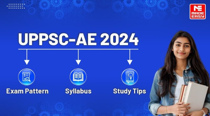 UPPSC AE 2024: Exam Pattern, Syllabus and Study Tips