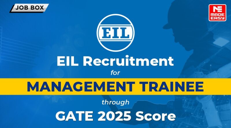 EIL Recruitment for Management Trainee through GATE 2025 Score