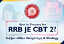 How to Prepare for RRB JE CBT 2 Subject-Wise Weightage & Strategy