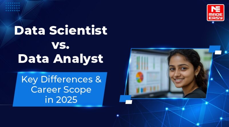 Data Scientist vs. Data Analyst Key Differences & Career Scope in 2025