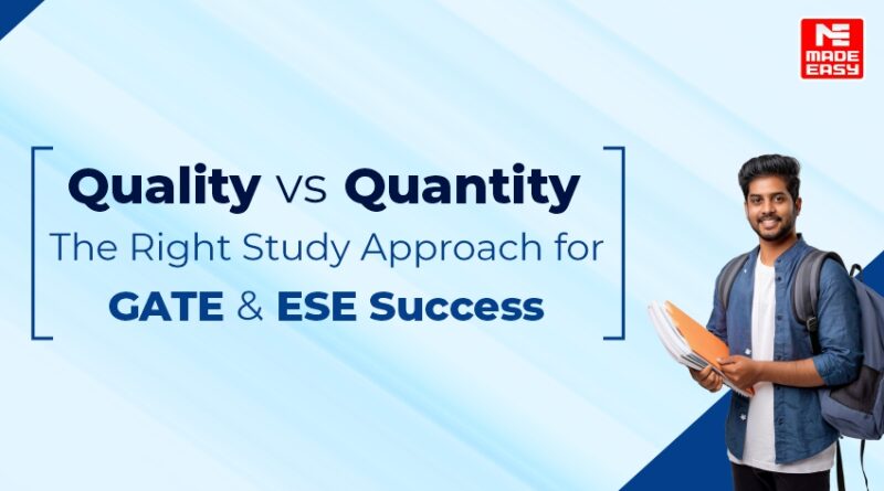 Quality vs Quantity The Right Study Approach for GATE & ESE Success