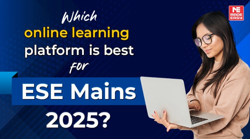 Which online learning platform is best for ESE Mains 2025
