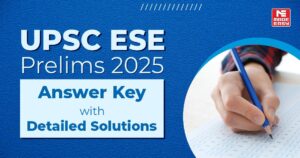 upsc ese prelims 2025 answer key with detailed solutions