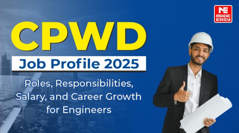 CPWD Job Profile 2025 Roles, Responsibilities,