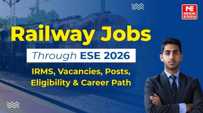 Railway jobs through ESE 2026 IRMS, Vacancies, Posts, Eligibility & Career Path