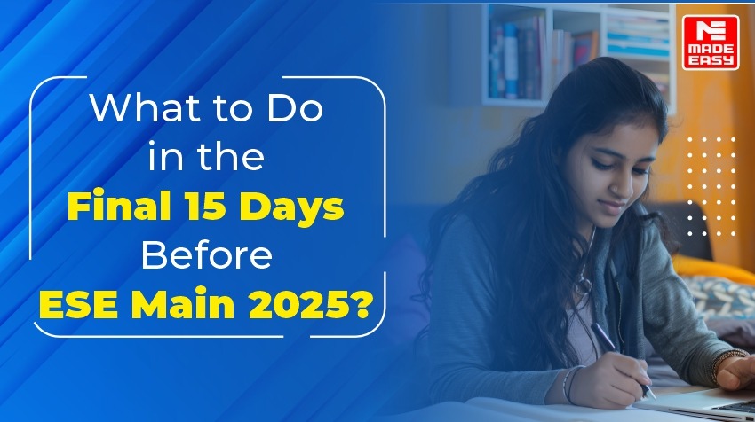 What to Do in the Last 15 Days Before ESE Mains 2025