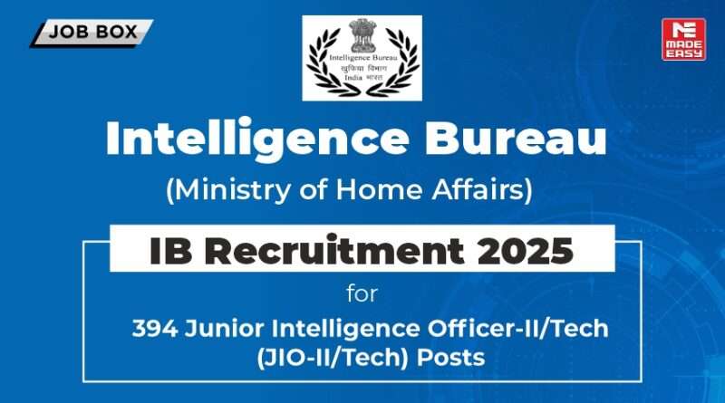 IB Junior Intelligence Officer Recruitment 2025 Notification Out For 394 Posts