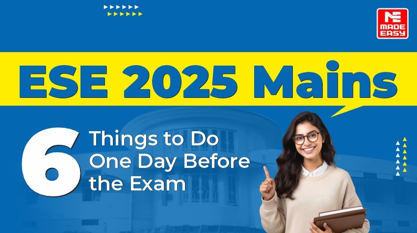ESE 2025 Mains: 6 Things to do One Day before the Exam